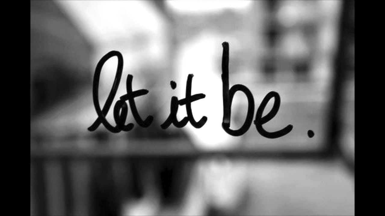 The Key To Happiness Is "Let It Be" 