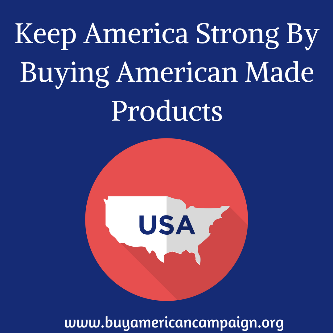 Keep America Strong — Buy American Made Products by Buy American