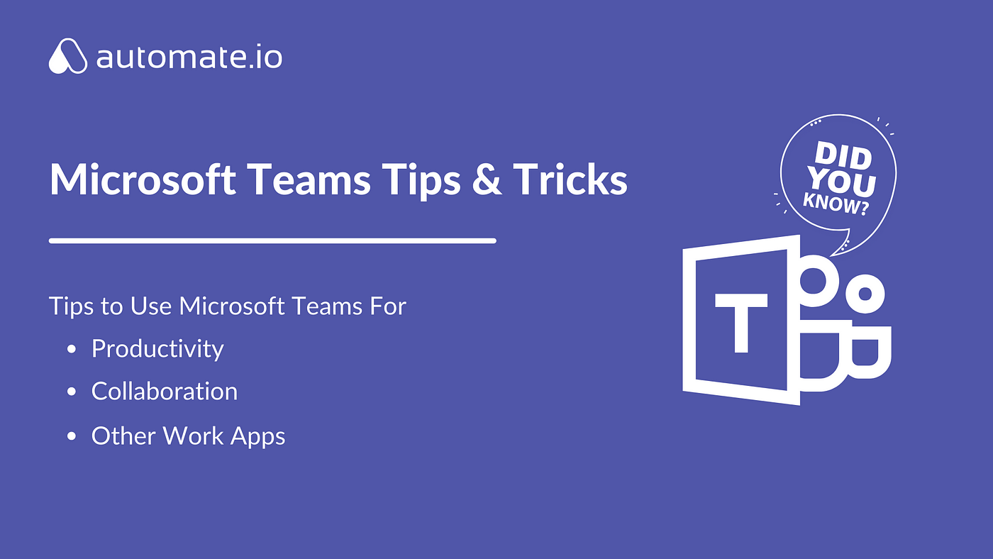 Best Tips and Tricks To Power Microsoft Teams in 2021 | by Automate.io |  Medium
