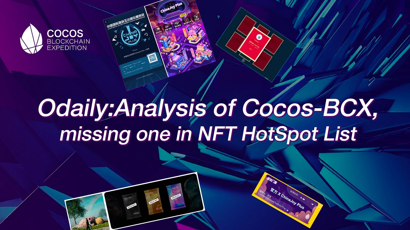 Odaily:Analysis of Cocos-BCX,missing one in NFT HotSpot ...