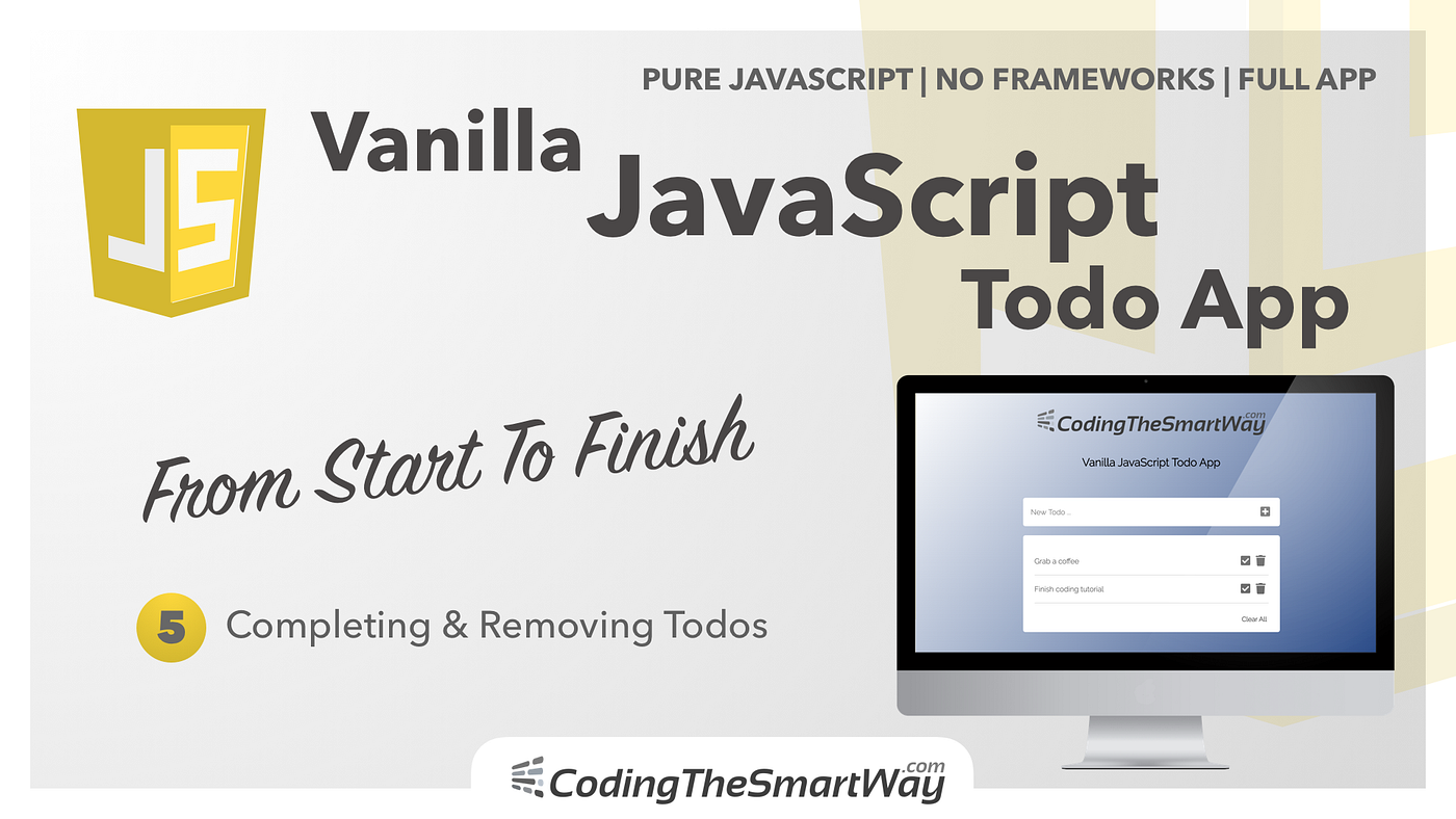 Building A Vanilla JavaScript Todo App From Start To Finish | EP5:  Completing & Removing Todos | by Sebastian | CodingTheSmartWay | Medium
