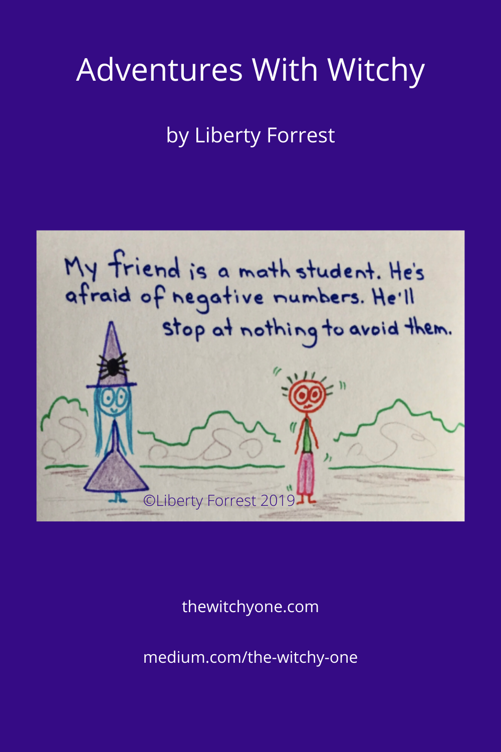 cartoon witchy with friend. She says “my friend is a math student. He’s afraid of negative numbers. He’ll stop at nothing to avoid them.”