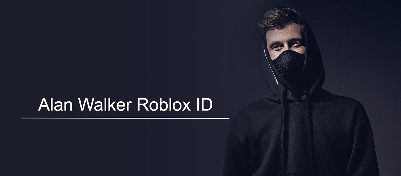 Alan Walker Roblox ID. The roblox has been providing variety… | by James  Frye | Medium