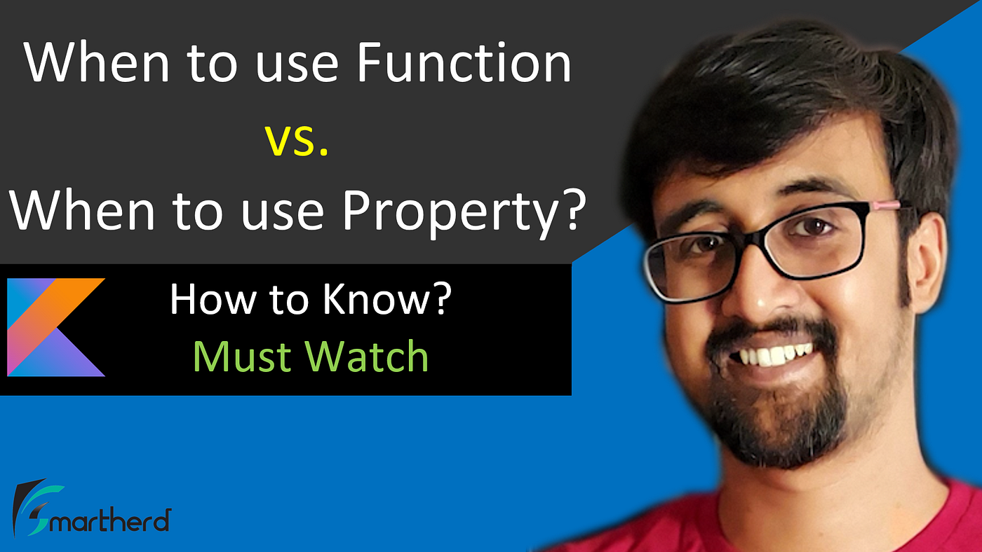 Kotlin Functions vs. Properties When to use what? by Sriyank