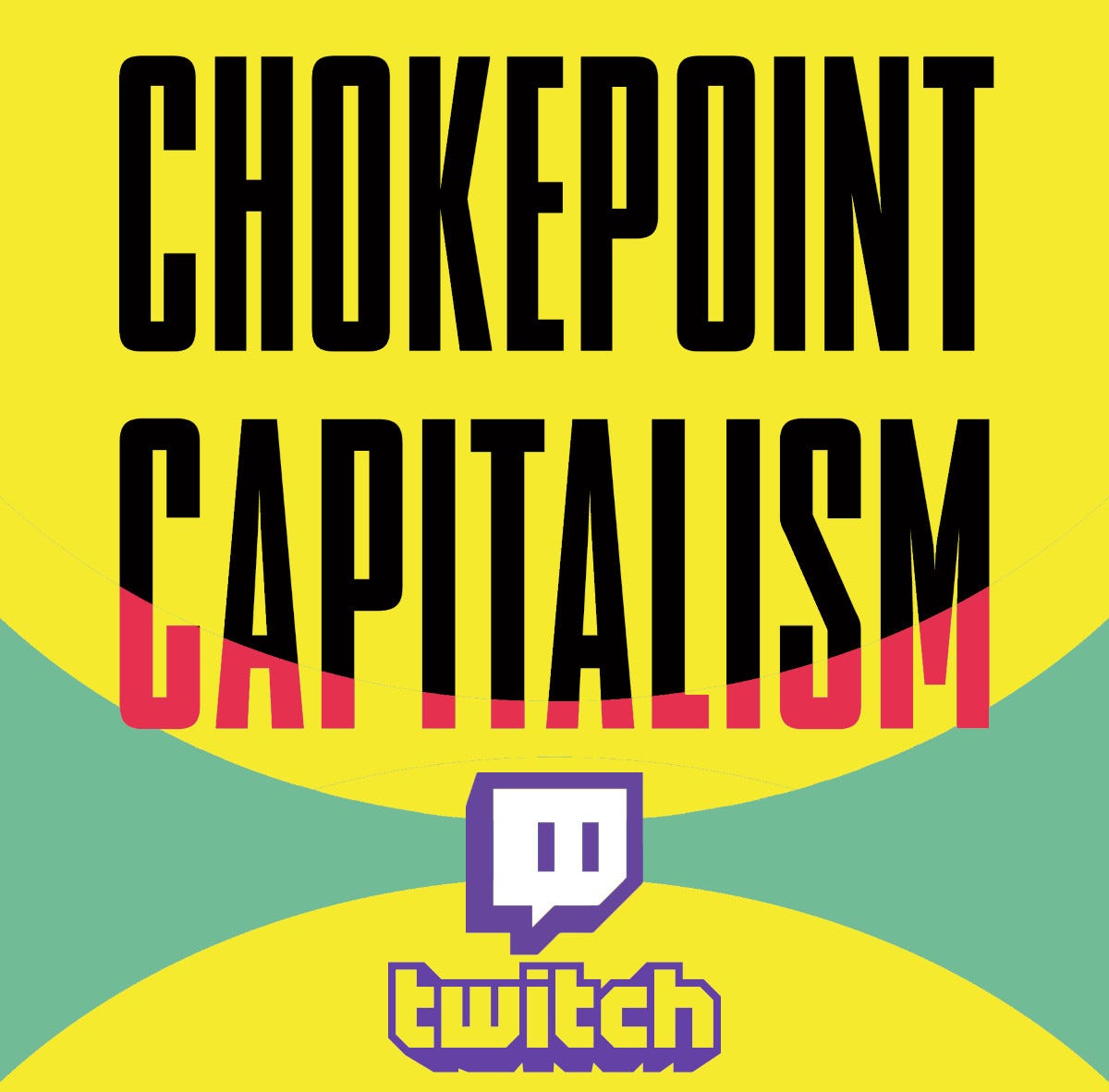 A modified version of the Beacon Press cover for ‘Chokepoint Capitalism’ featuring the title and a stylized horizontal hourglass graphic; the logo for Twitch is superimposed over the pinch-point and the wordmark for Twitch is beneath it.