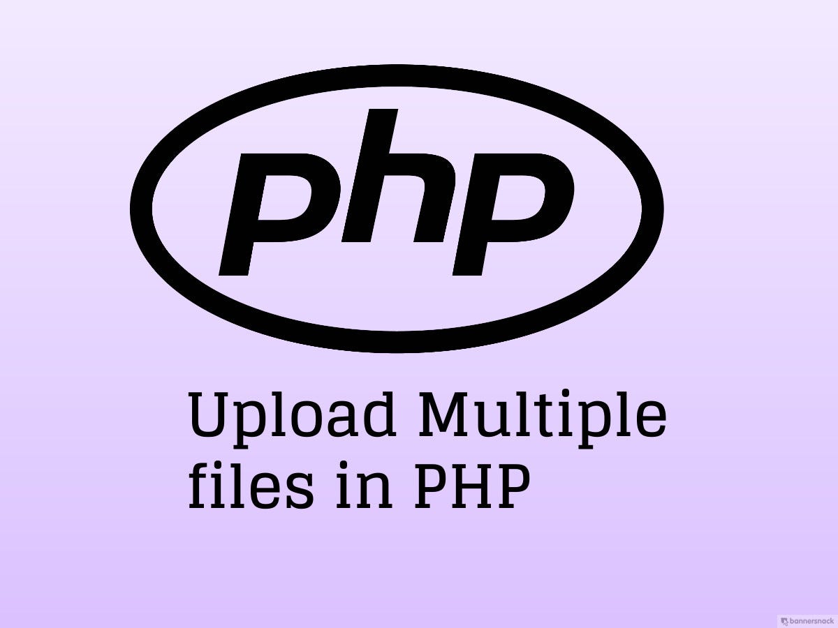 How to upload Multiple files in PHP by Sharad Jaiswal Medium