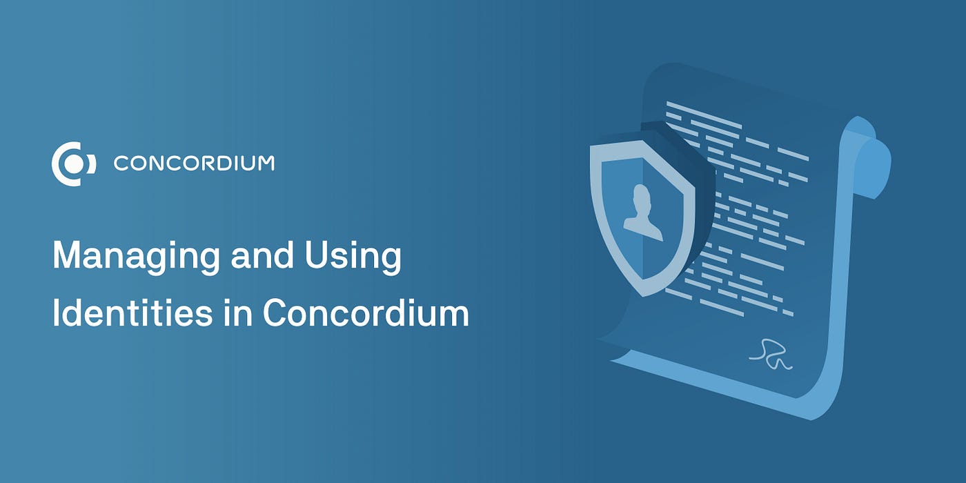 Managing and Using Identities in Concordium | by Concordium | Concordium |  Medium