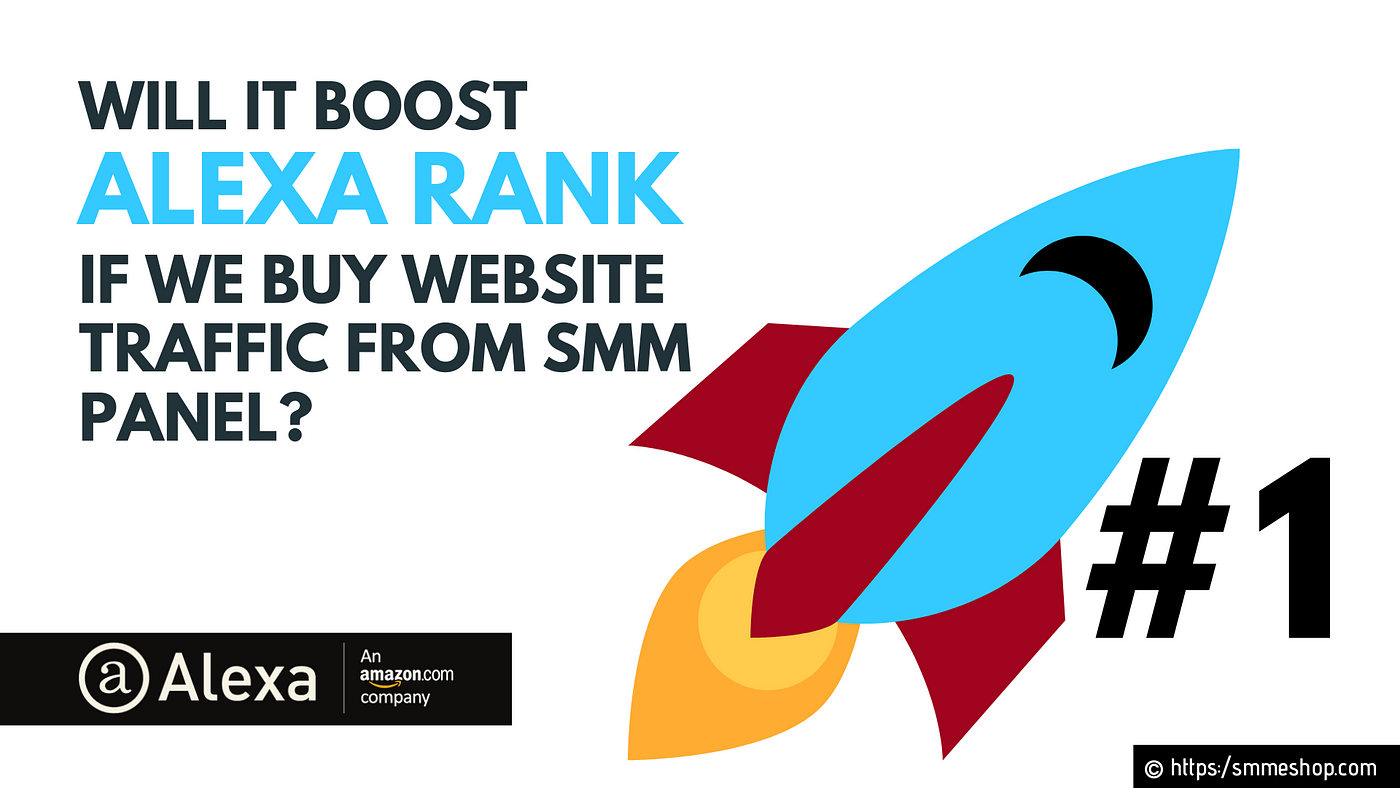 Will it Boost Alexa Rank if We Buy Website Traffic from SMM Panel? | by The  SmartWare | SMMeShop.com | Medium