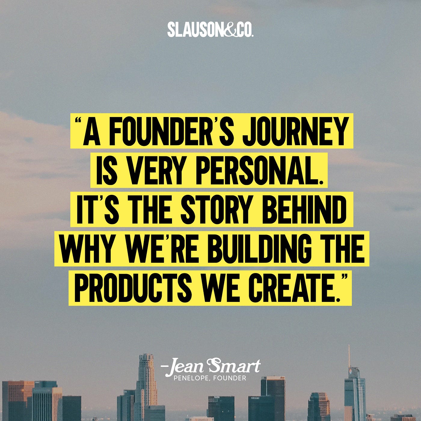 A graphic with text that reads, “A founder’s journey is very personal. It’s the story behind why we’re building the products we create.”