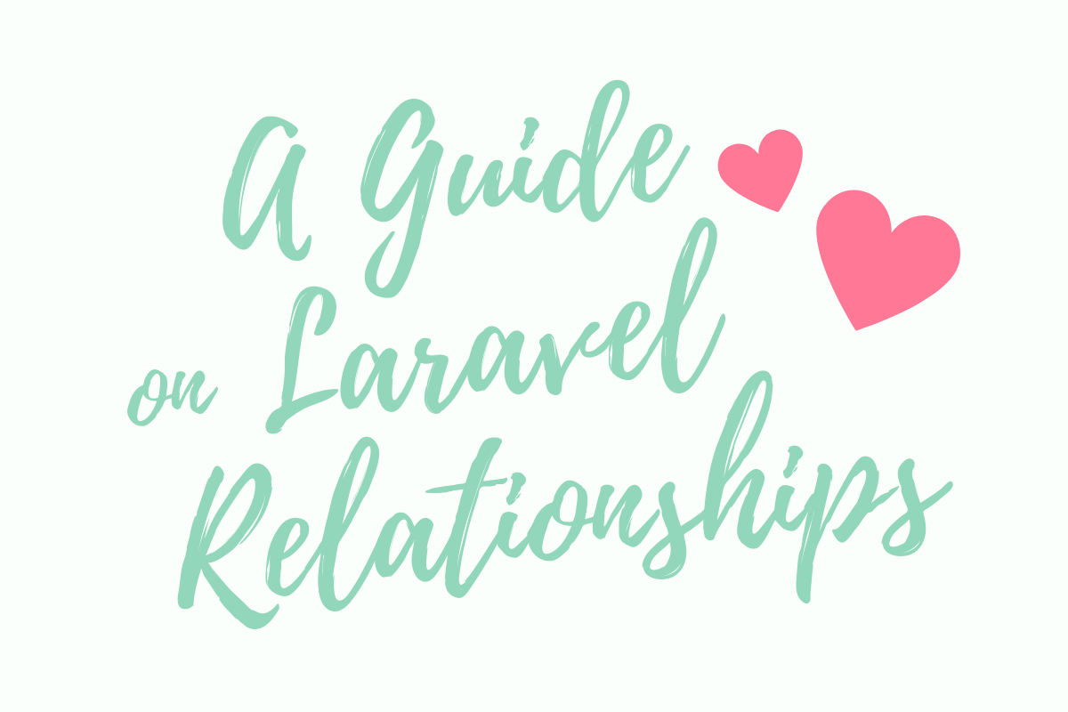 A Guide On Laravel Relationships - The Startup - Medium