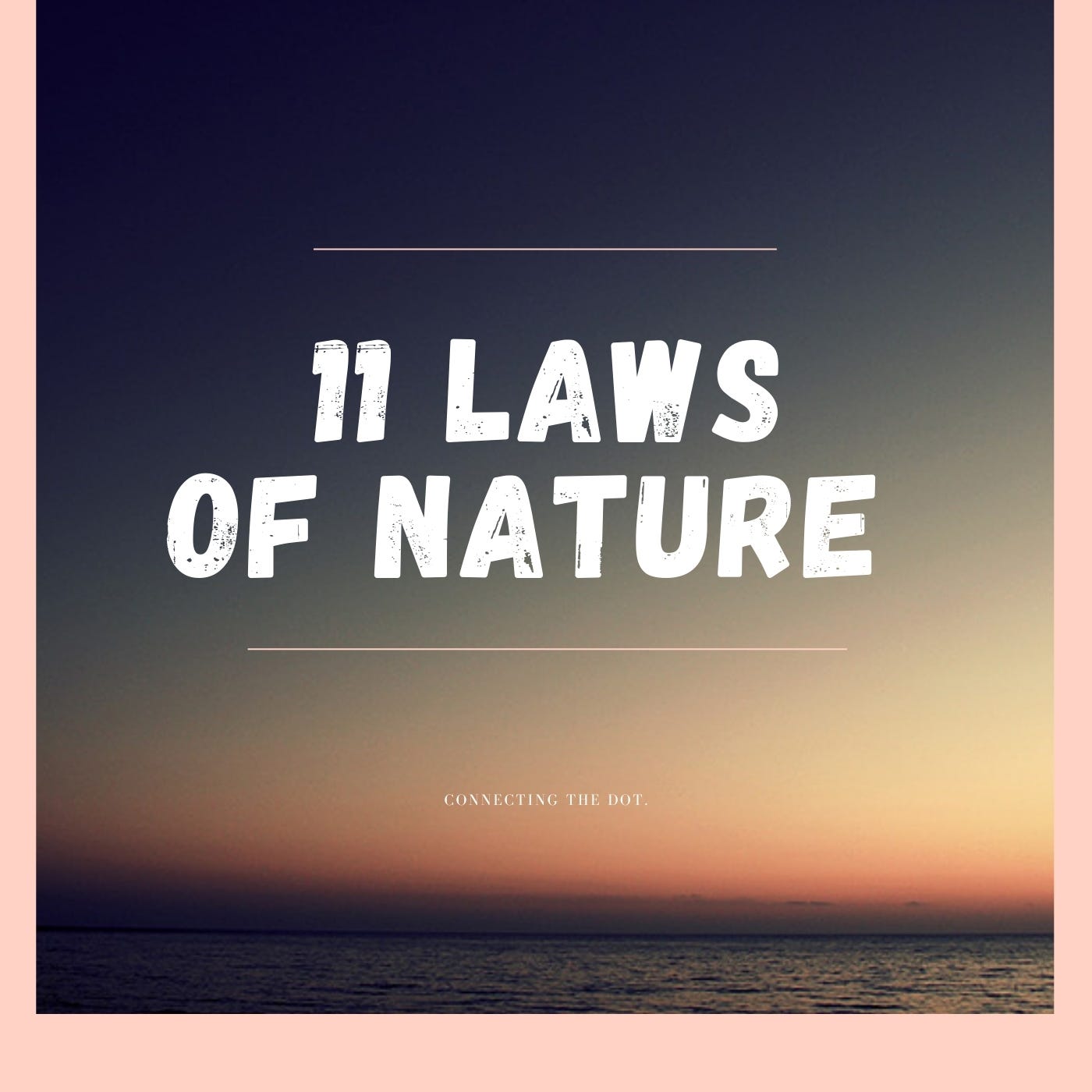 11 Laws of Nature that you might have missed out | Be in the Flow | by  Penny Leong | Medium