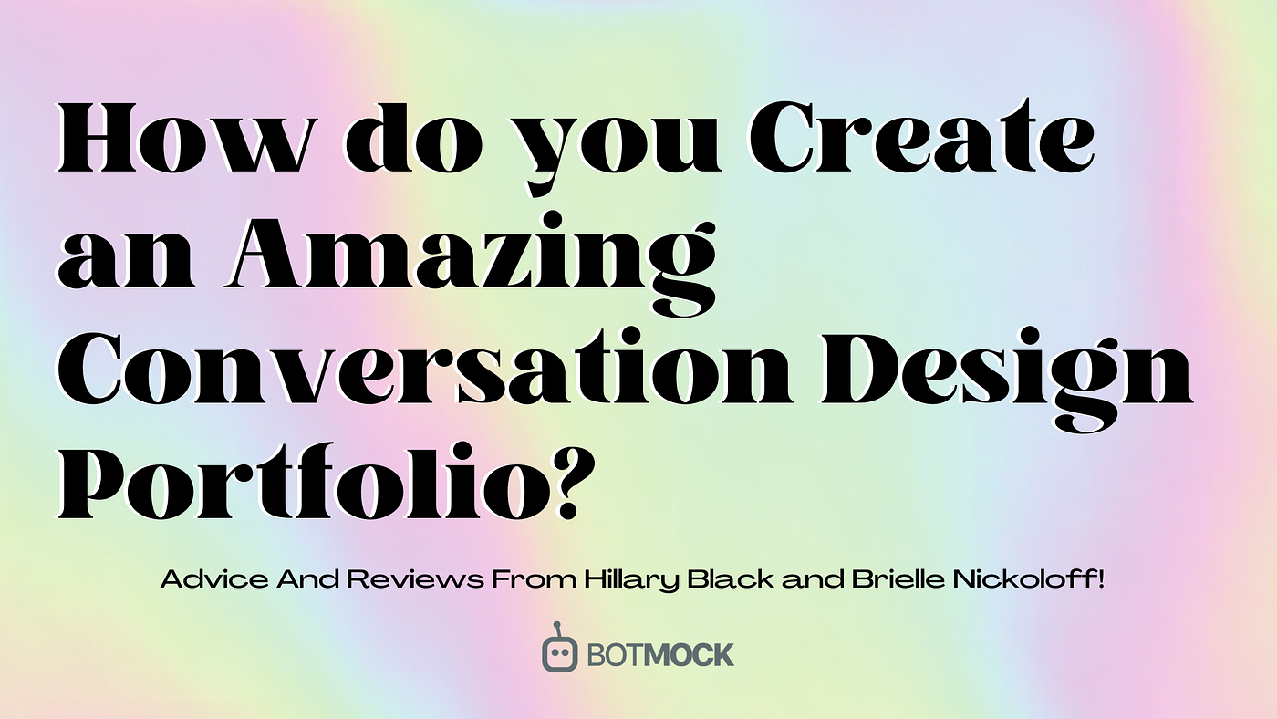 How to Build a Great Conversation Design Portfolio | Hillary Black |  Chatbots Life
