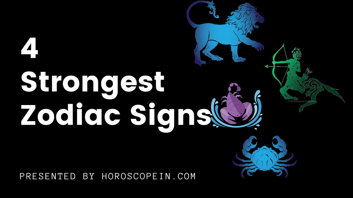 4 Strongest Zodiac Signs. Astrology says that according to the… by