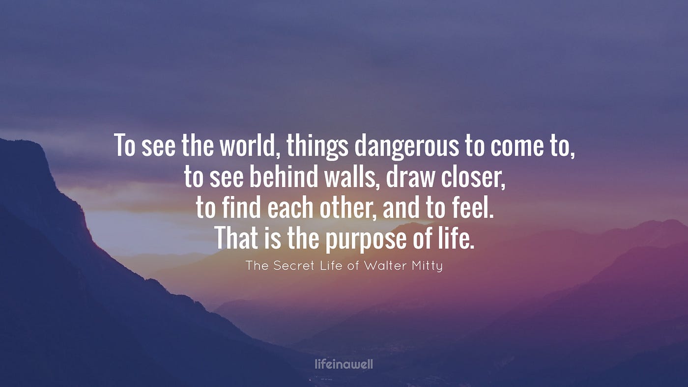 The Life Of Walter Mitty Quotes 4 Inspirational Quotes From 'The Secret Life Of Walter Mitty' | By Life In A  Well | Life In A Well Quotes | Medium