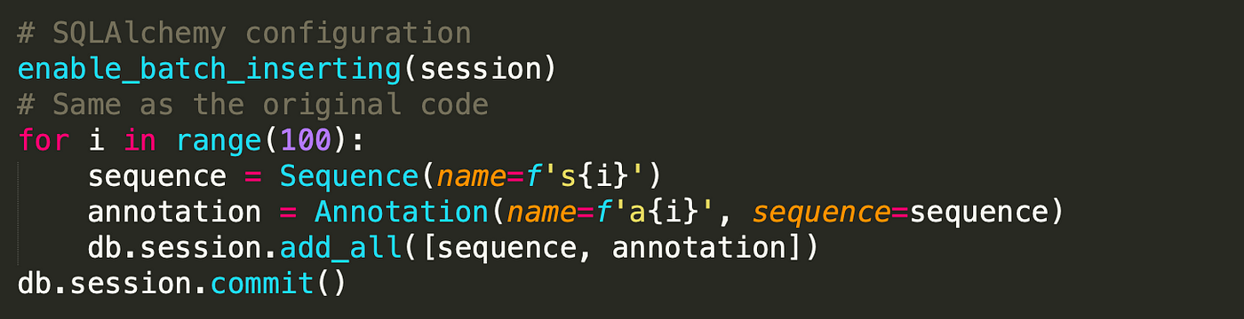 Code: # SQLAlchemy configuration enable_batch_inserting(session) # Same as the original code for i in range(100): sequence