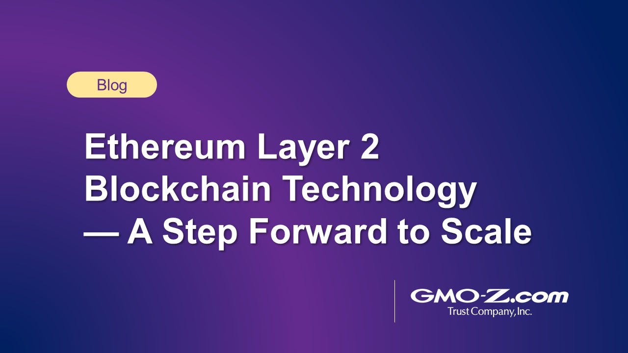 Ethereum Layer 2 Blockchain Technology — A Step Forward to Scale
