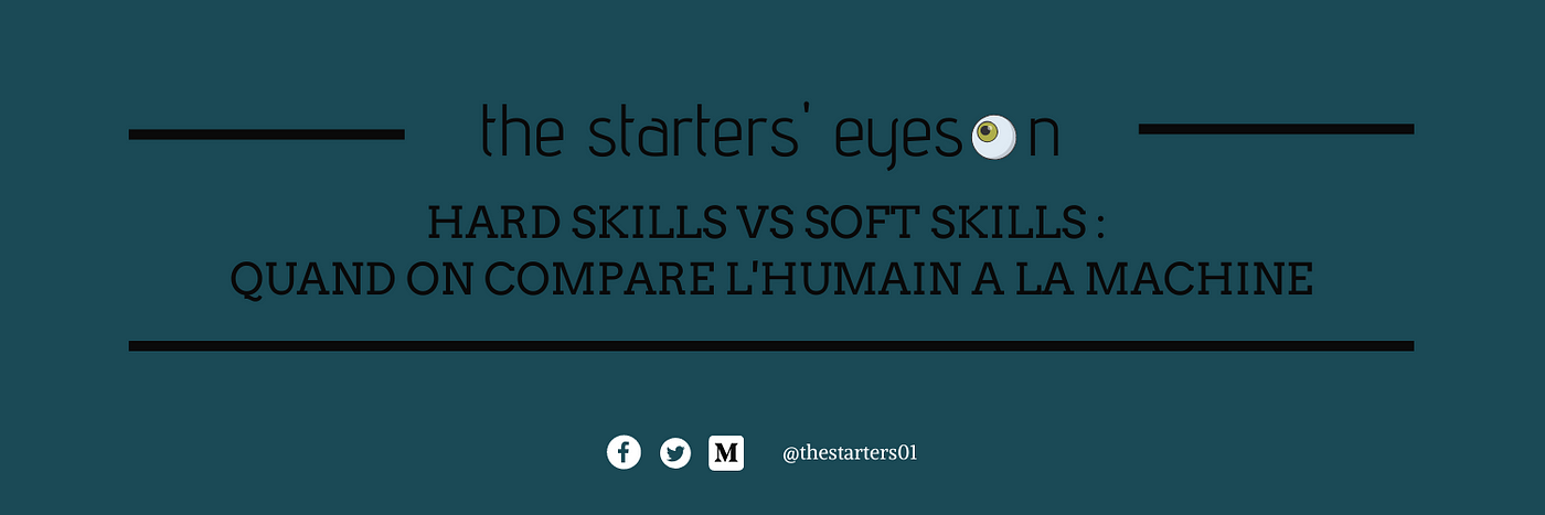 The Starters Eyeson Hard Skills Vs Soft Skills Quand On Compare L Humain A La Machine By The Starters Medium