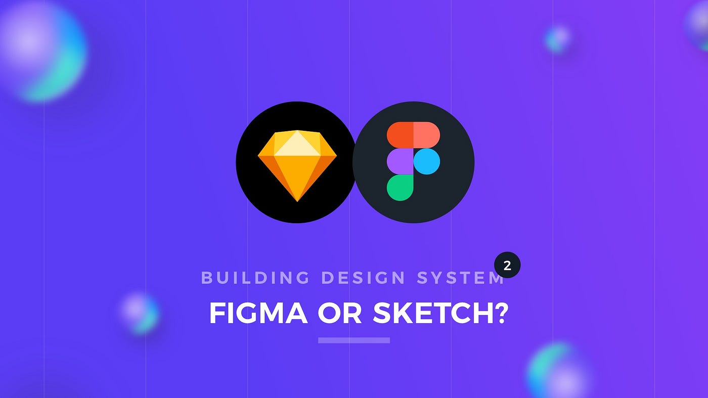 Figma or Sketch? Tools For Design System | by Thalion | Prototypr