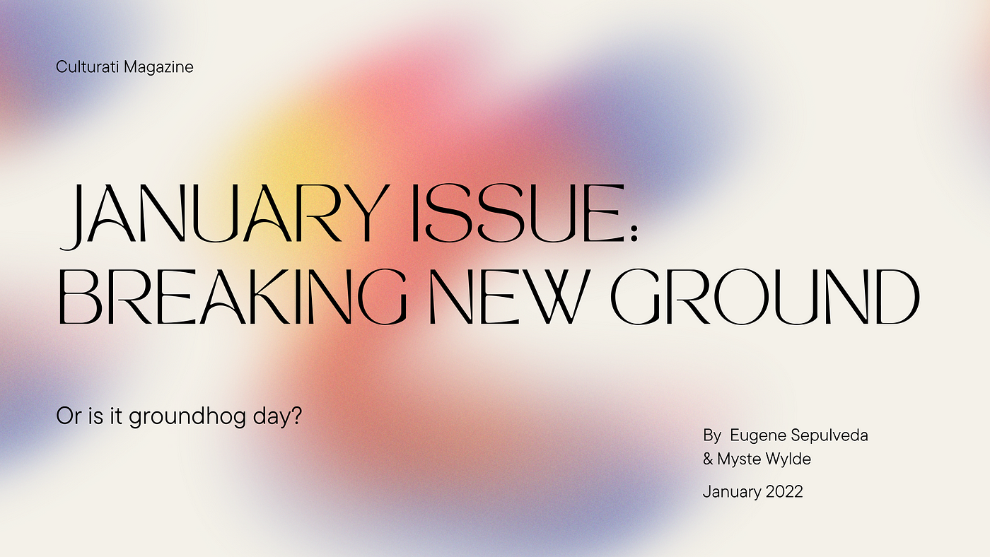 January Issue Breaking New Ground by Culturati Team Culturati
