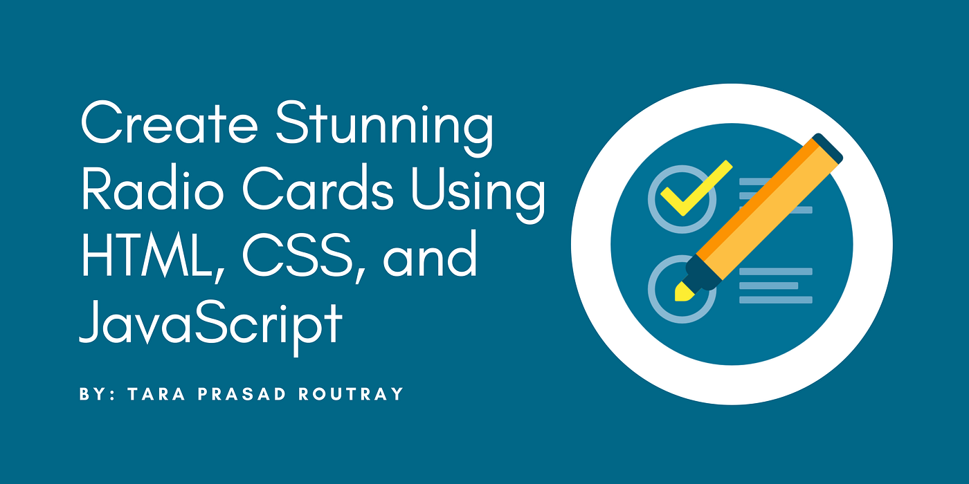 Create Stunning Radio Cards Using HTML, CSS, and JavaScript | by Tara  Prasad Routray | Oct, 2022 | Level Up Coding