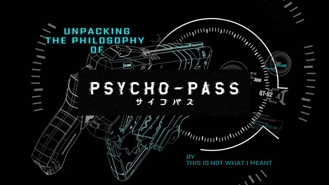 Unpacking The Philosophy Of Psycho Pass By Anudeep Medium