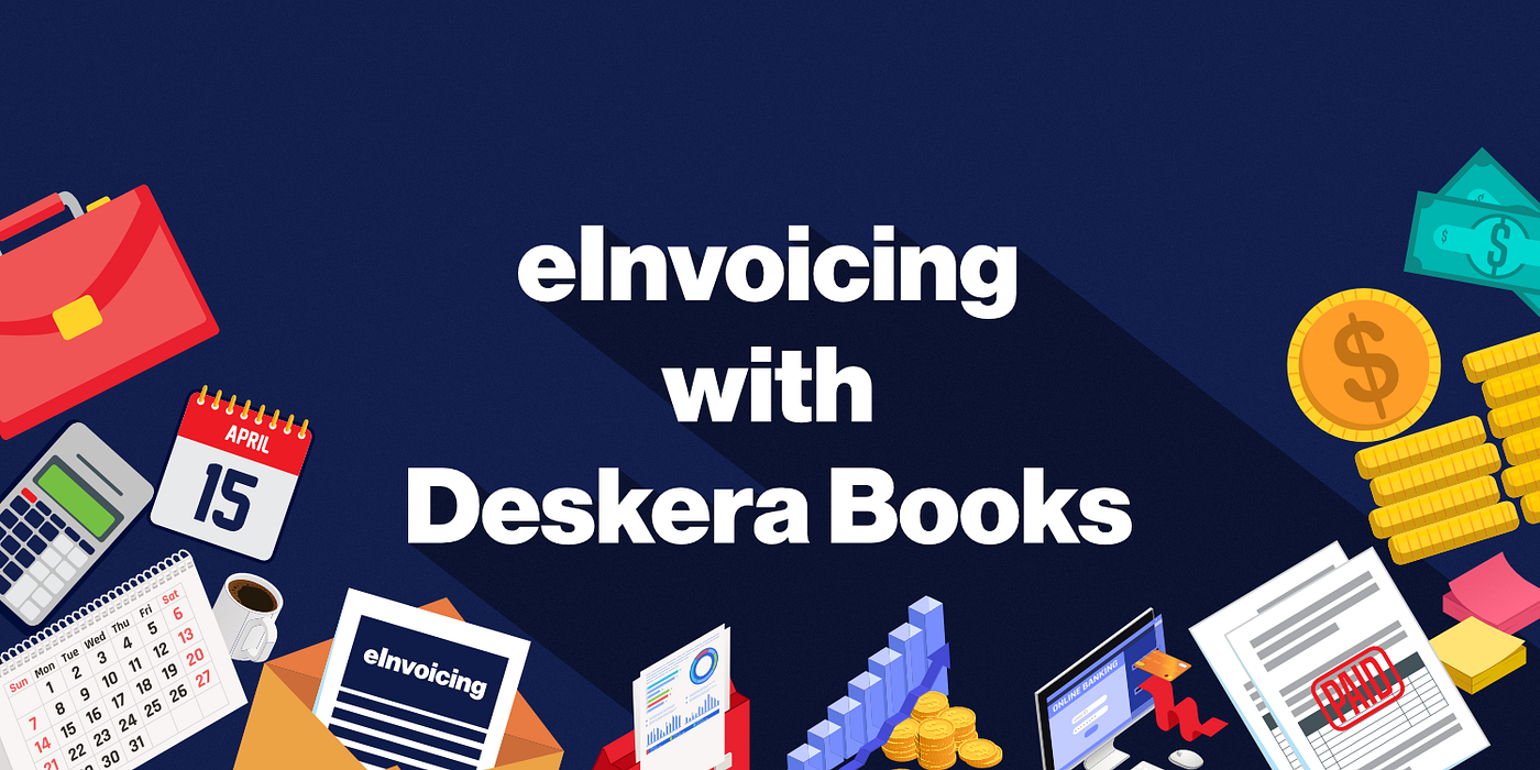 eInvoicing with Deskera Books. Go Digital with Deskera Books… | by Nidhi  Mahana | Deskera Engineering | Medium