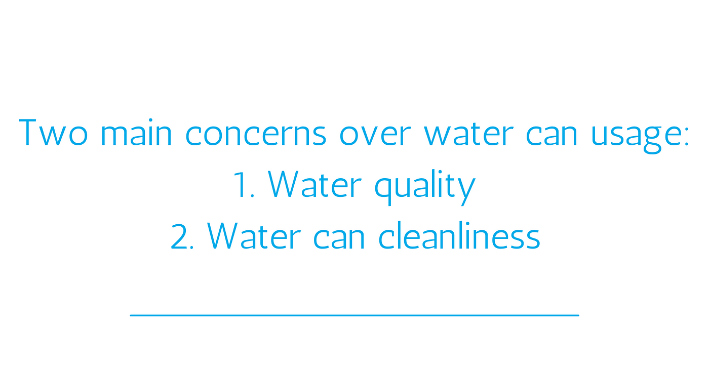 Two main concerns over water can usage are water quality and water can cleanliness