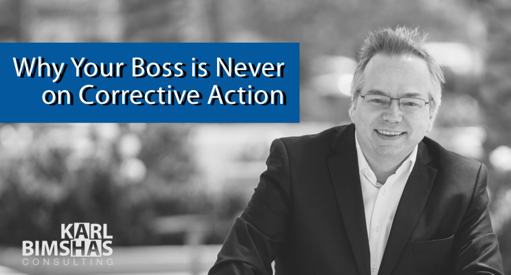 Why Your Boss is Never on Corrective Action from Karl Bimshas