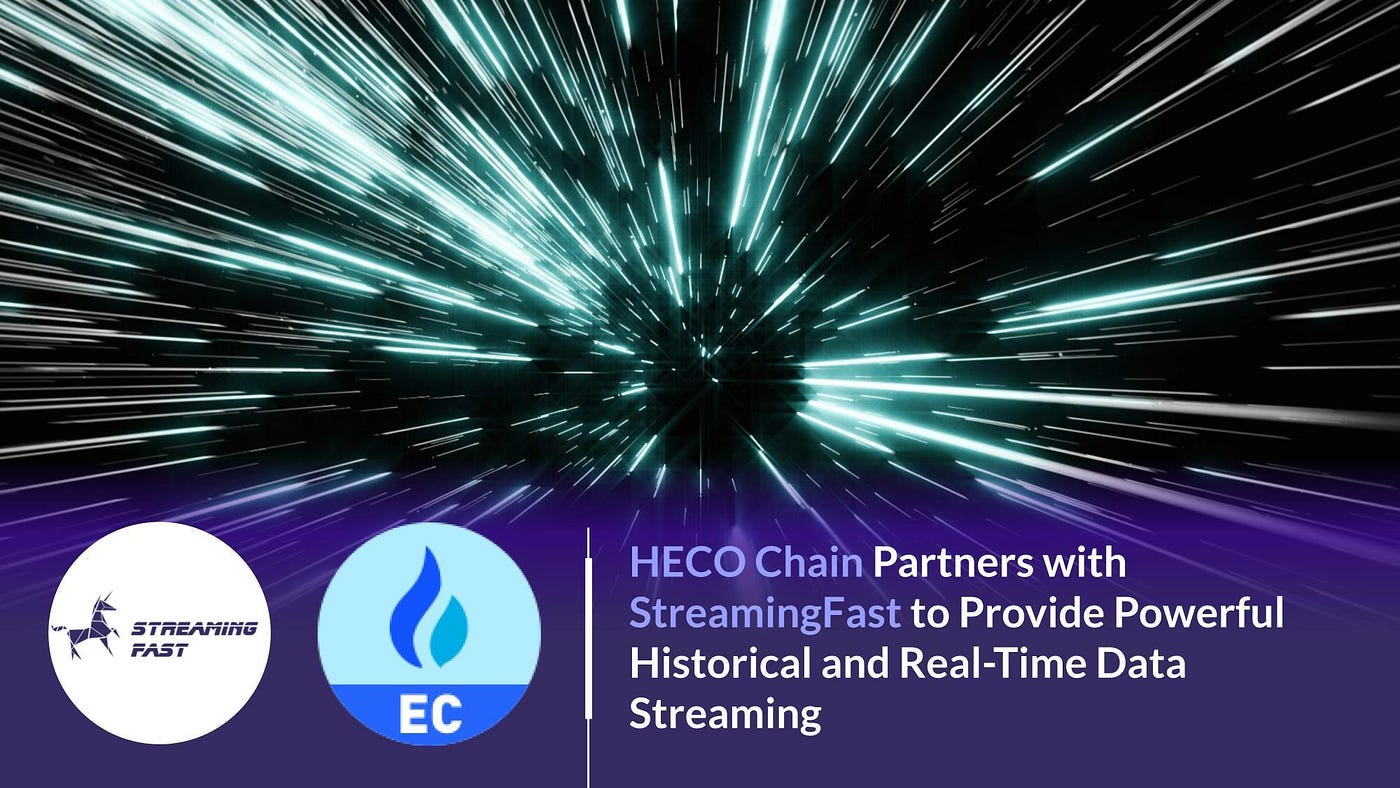 HECO Chain Partners with StreamingFast to Provide Powerful Historical and Real-Time Data Streaming