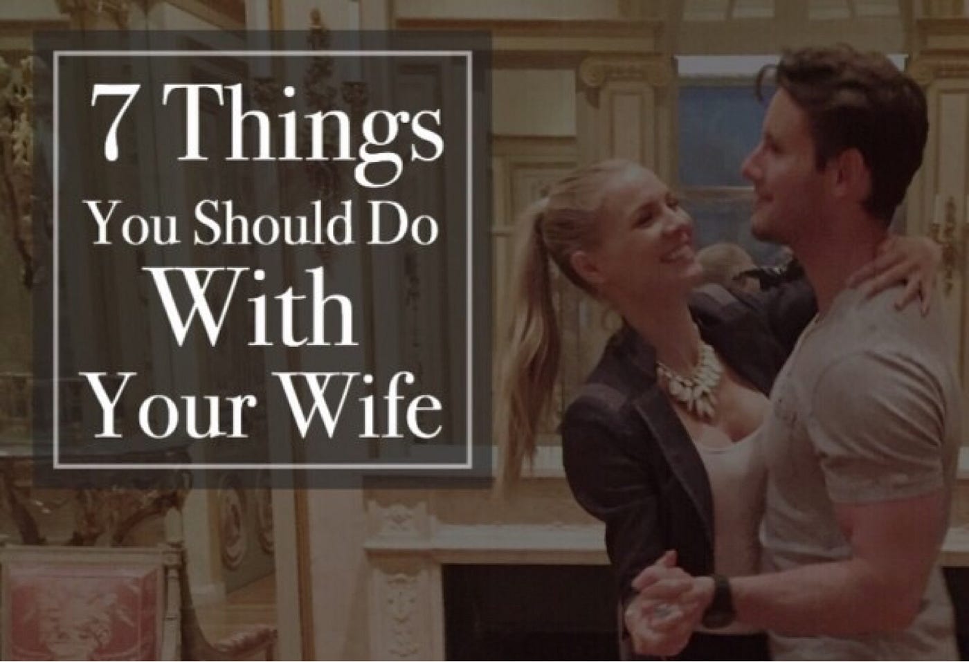 7 Things You Should Do With Your Wife by Thomas Amor Fati Kavounas