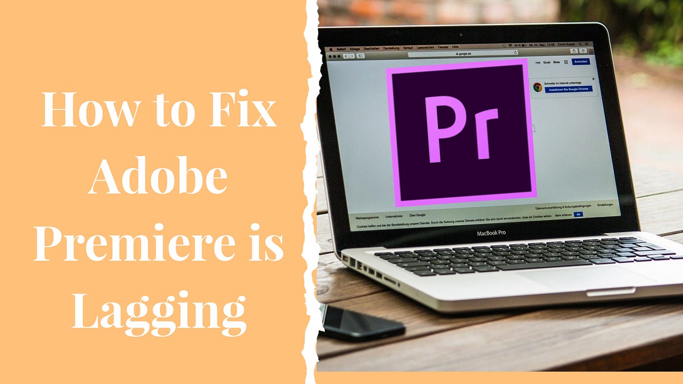 Solved: Adobe Premiere Is Lagging | by Cecilia H. | Medium