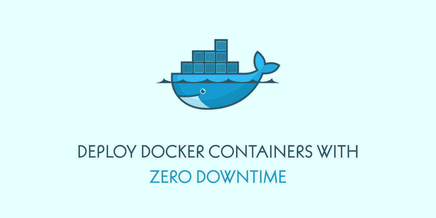 Deploy Docker containers with Zero Downtime | by Simone Staffa | Medium