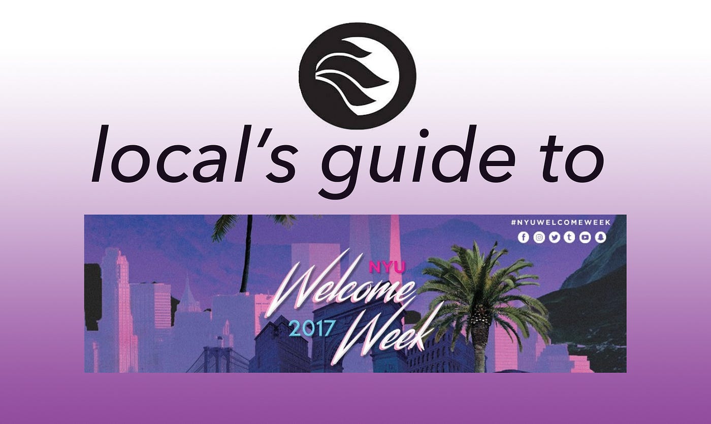 Local’s Guide to the Rest of Week by Izzie Ramirez NYU Local