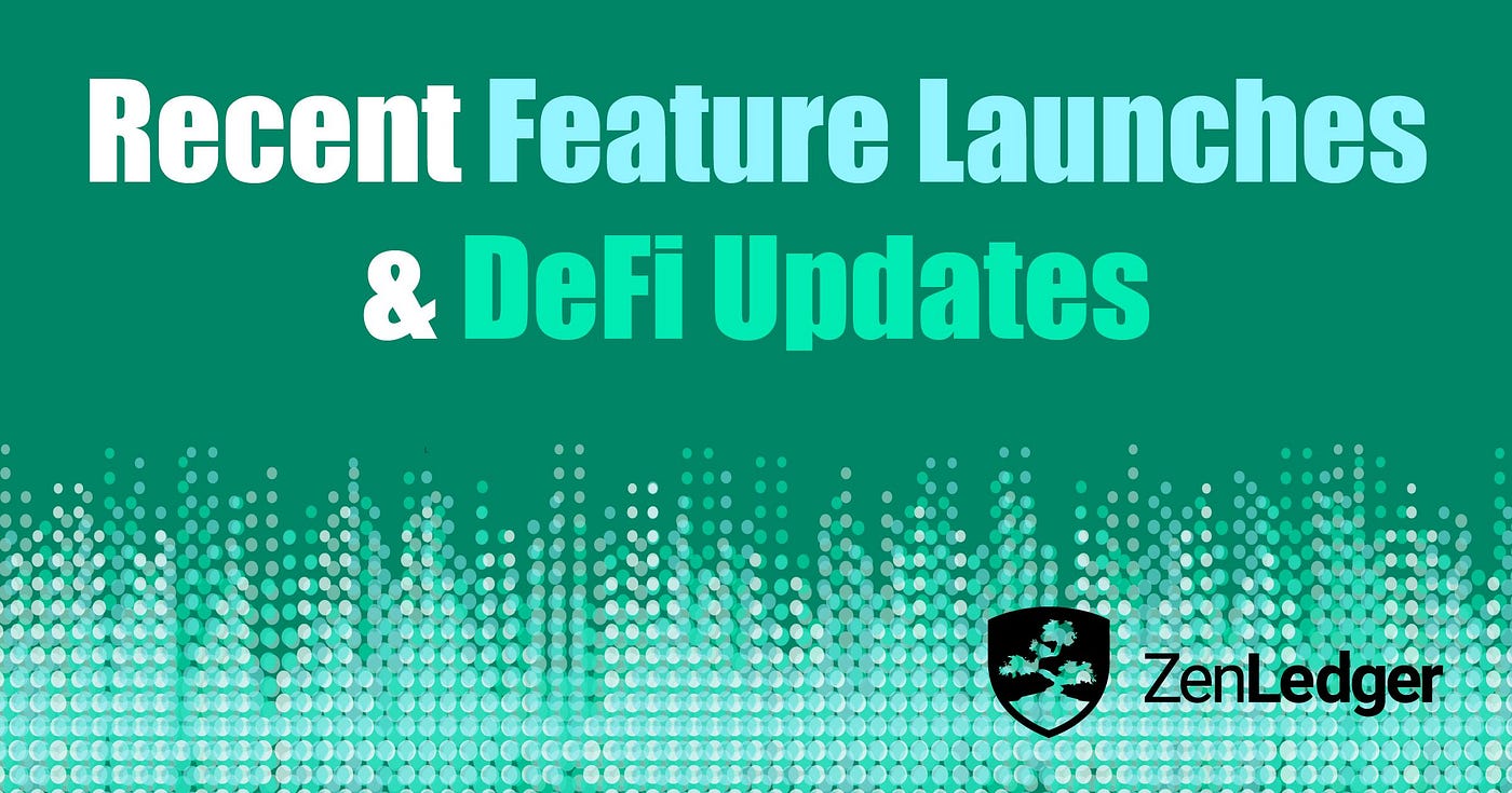 ZenLedger Recent Features Launches & DeFi Updates
