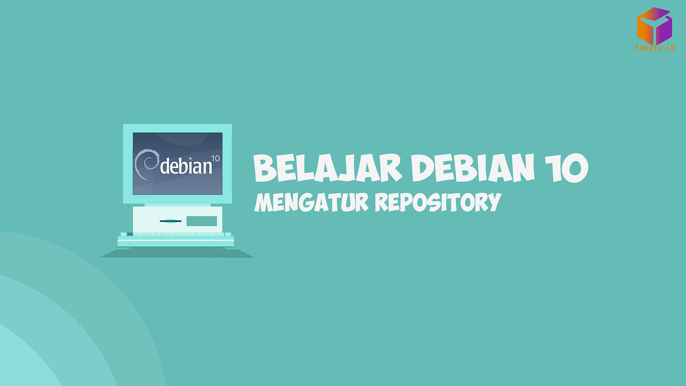Belajar Debian 10 — Berkenalan Dengan Repository, APT, dan Cara Mengatur Repository by Alfian