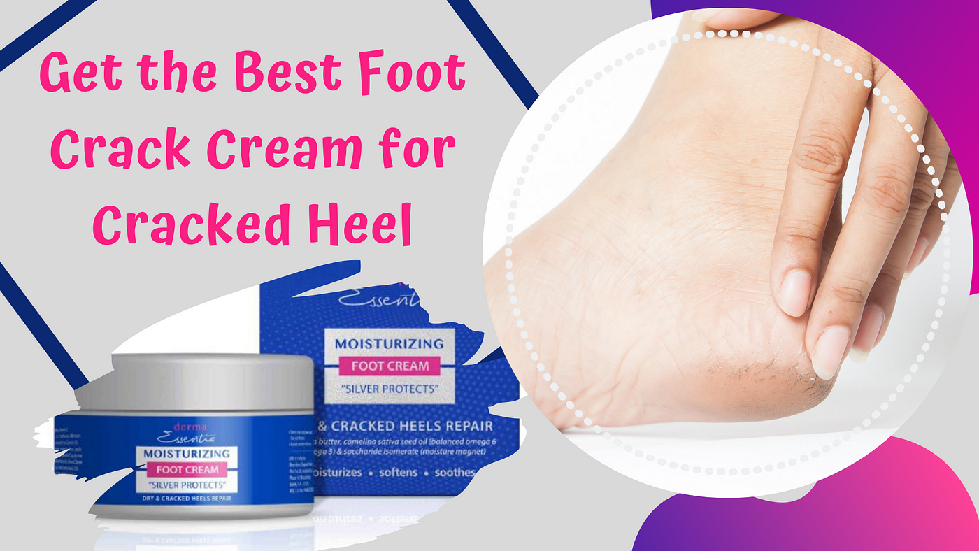 Best Foot Cream for Cracked Heels | by Divya rana | Medium