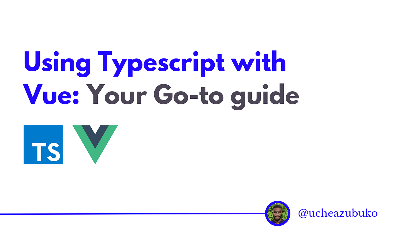 How to Use TypeScript with Vue.js: Your Go-to Guide | JavaScript in Plain  English