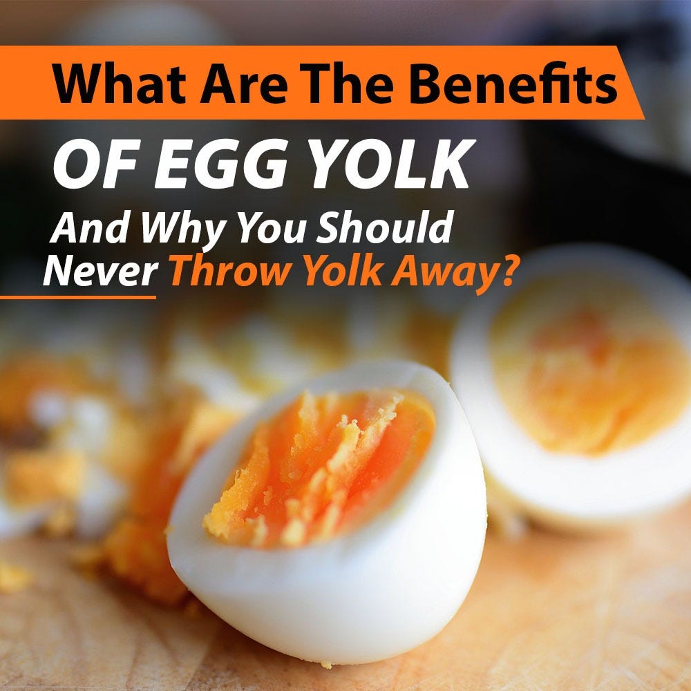 What Are the Benefits of Egg Yolk and Why You Should Never Throw Yolk