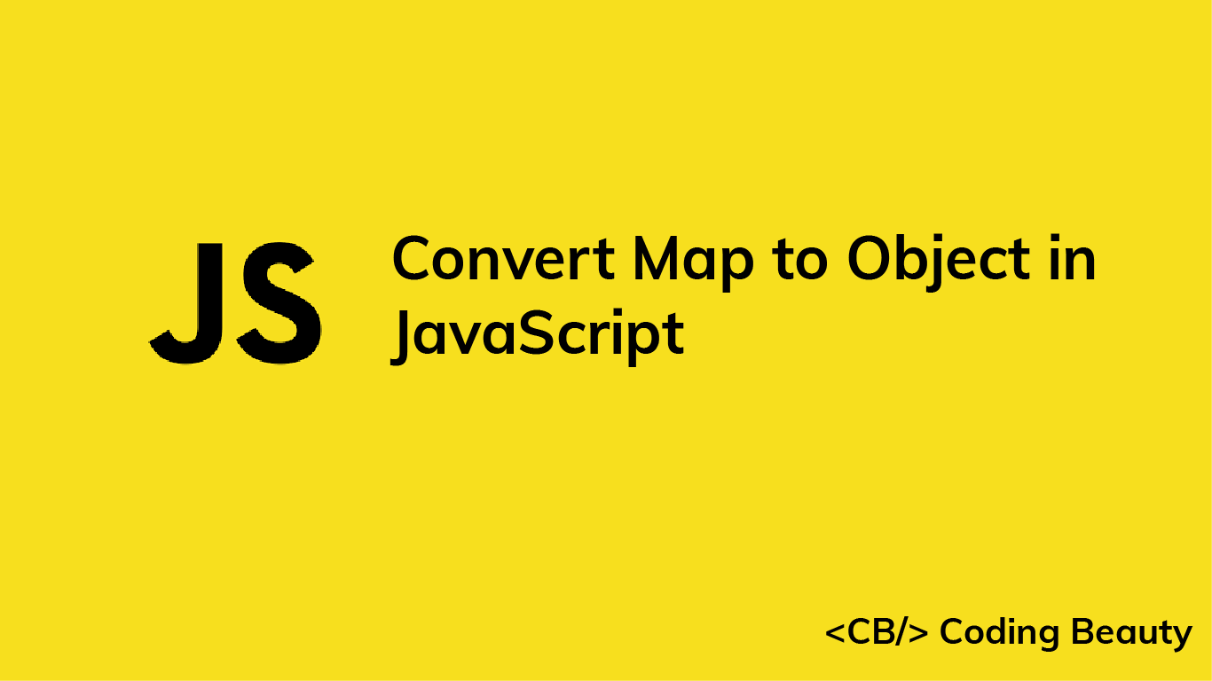 Map Into Object Javascript How To Convert A Map To An Object In Javascript | Javascript In Plain  English