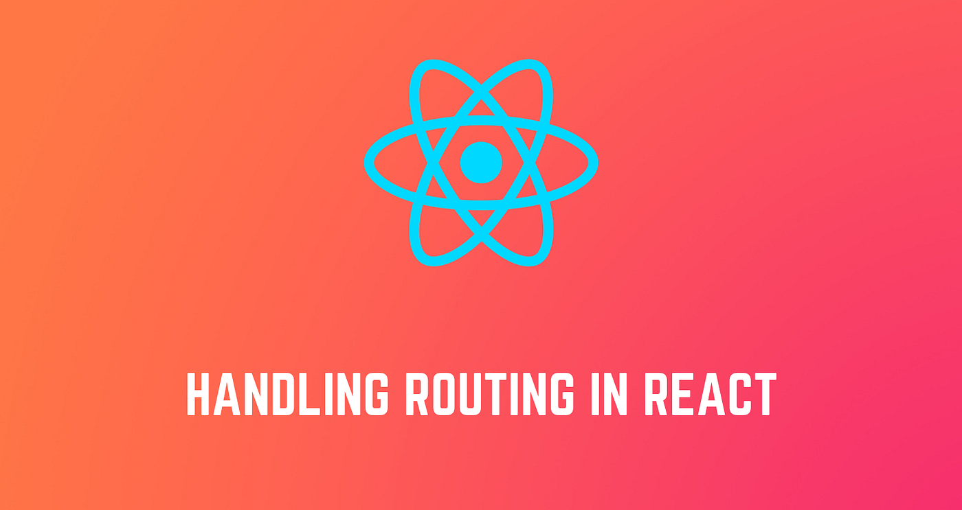 Understanding The Fundamentals of Routing in React | by Edmond Atto ...