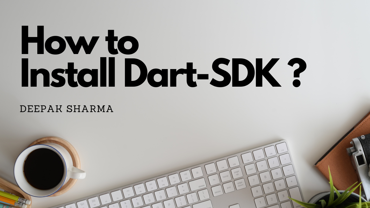Install the Dart SDK on Windows 10 | by Deepak Sharma | 2BeEngineer | Medium