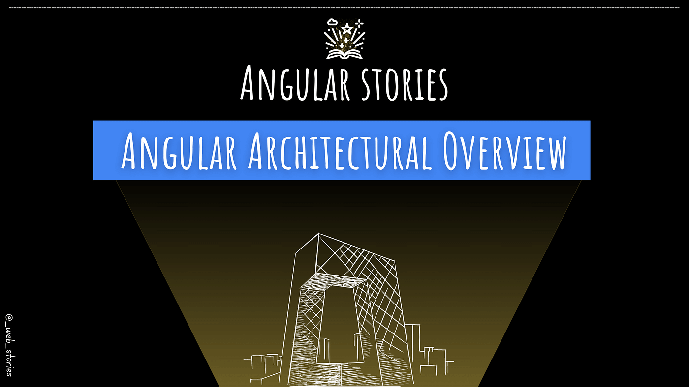 Angular Architectural Overview. [👀 VV] — Learn about Angular app… | by ...