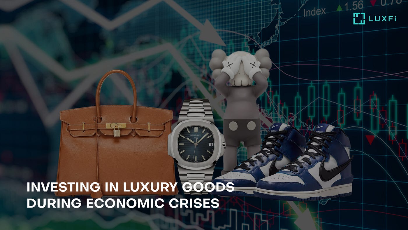 Investing in Luxury Goods During Economic Crises