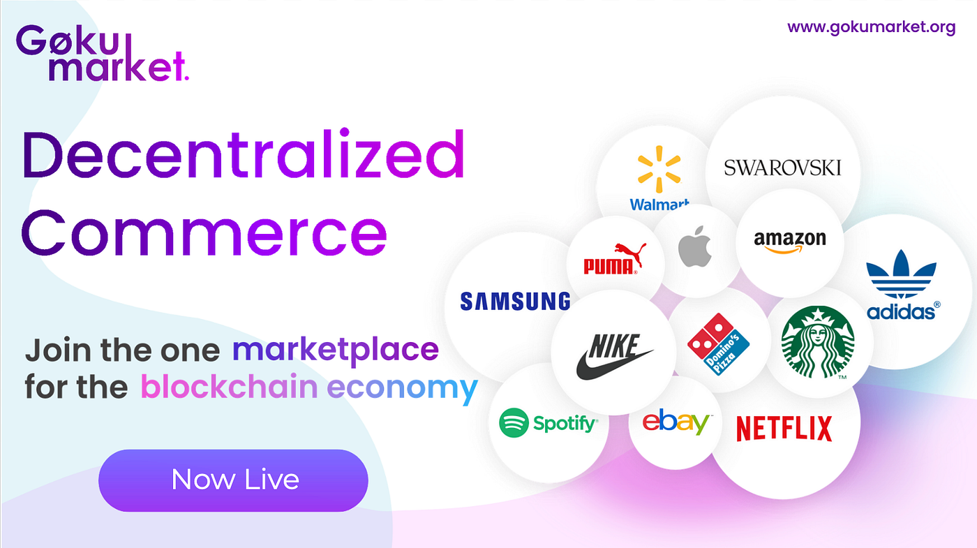Gokumarket Introduces Decentralized Commerce To Explore Globally By Gokumarket Exchange Gokumarket Medium Gokumarket Introduces Decentralized Commerce To Explore Globally By Gokumarket Exchange Gokumarket Medium