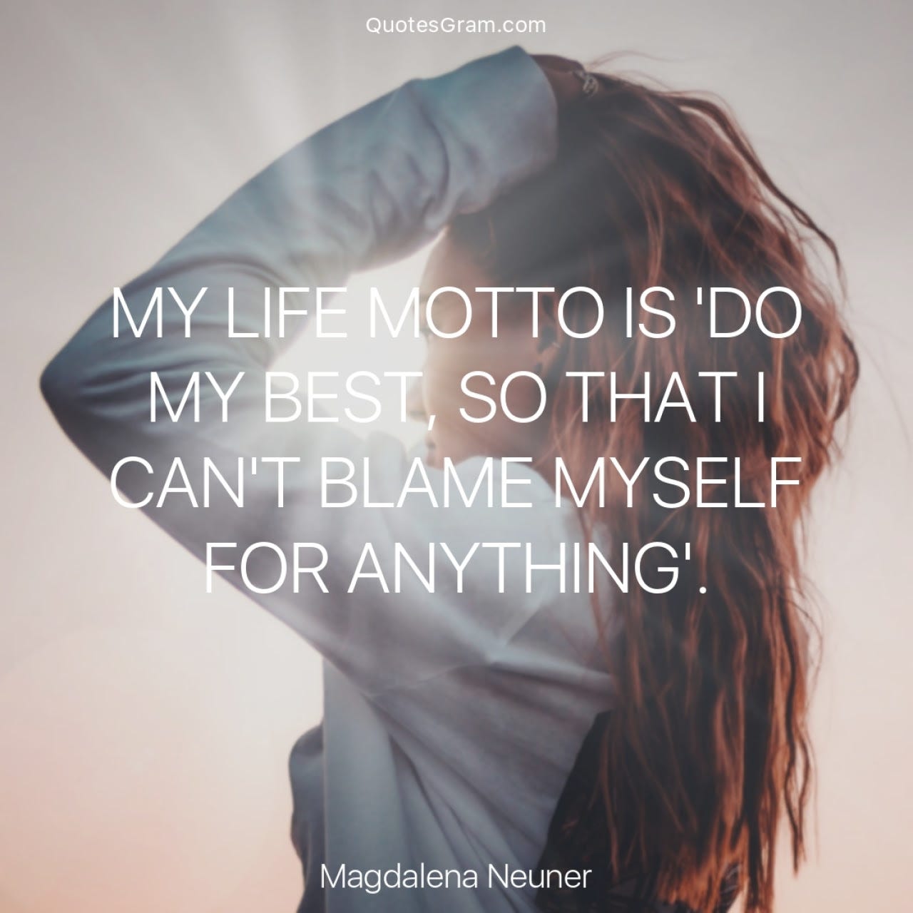 My Life Motto Is Do My Best So That I Can T Blame Myself For Anything By Vani Mehta Medium