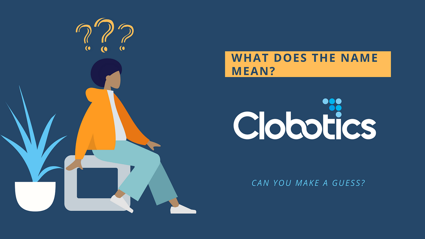 what-does-the-name-clobotics-mean-by-clobotics-medium