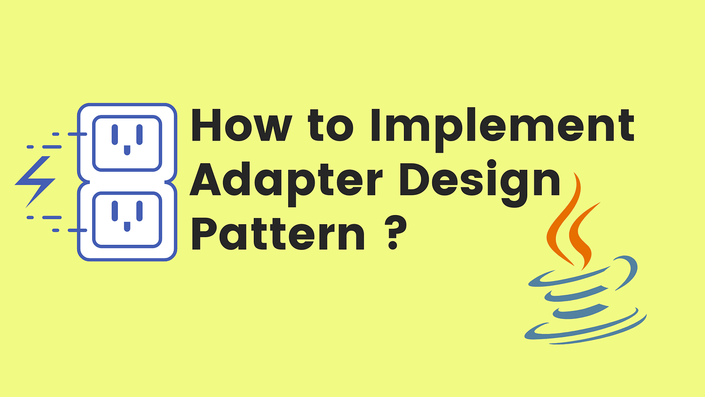 How To Implement Adapter Design Pattern Using Java? by Rohan Ravindra