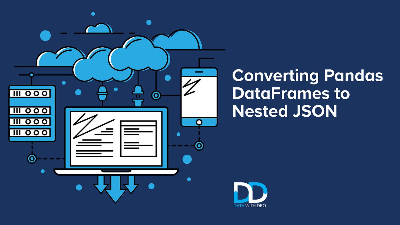 Gain the Superpower of Converting DataFrames into Nested JSON | by Danilo  Drobac | Plumbers Of Data Science | Jan, 2023 | Medium