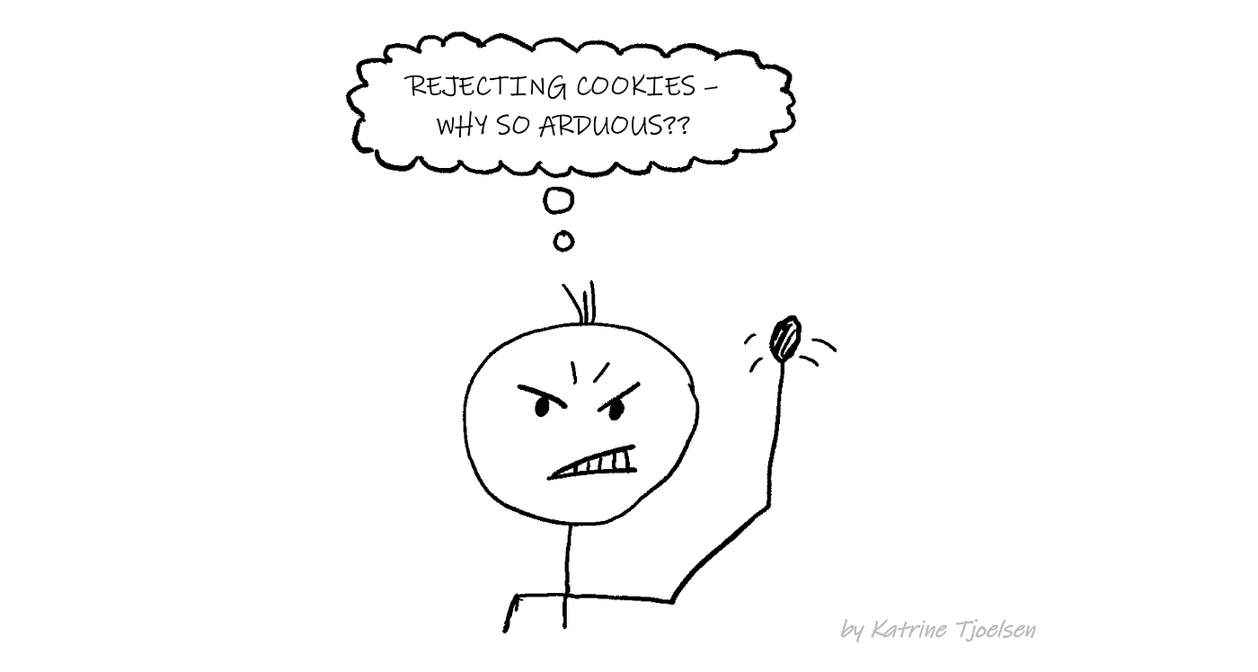 An angry person thinking: “Rejecting cookies — why so arduous??”