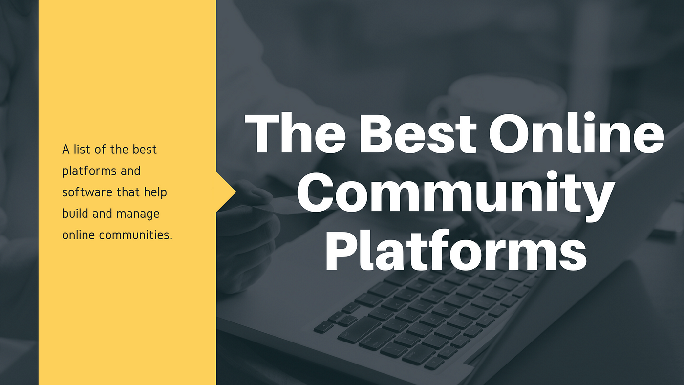 The Best Online Community Platforms | by Community Builder | Online  Community Builders | Medium